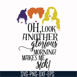 oh look another glorious morning make me sick svg, halloween svg, png, dxf, eps digital file hlw2307209