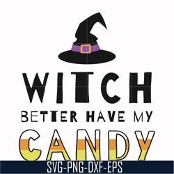 witch better have my candy svg, halloween svg, png, dxf, eps digital file hlw24072011