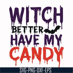 witch better have my candy svg, halloween svg, png, dxf, eps digital file hlw24072013