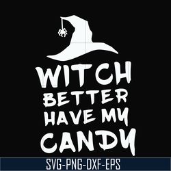 witch better have my candy svg, halloween svg, png, dxf, eps digital file hlw24072014