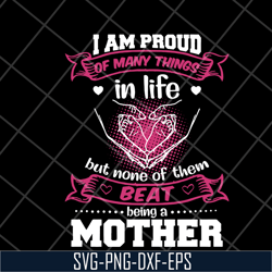 i am pround of many things svg, mother's day svg, eps, png, dxf digital file mtd08042111