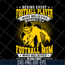behind every football player svg, mother's day svg, eps, png, dxf digital file mtd08042112
