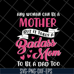 any woman can be a mother svg, mother's day svg, eps, png, dxf digital file mtd08042113