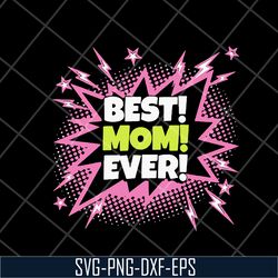 best mom ever svg, mother's day svg, eps, png, dxf digital file mtd1702116