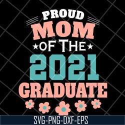 pround mom of 2021 svg, mother's day svg, eps, png, dxf digital file mtd1702121