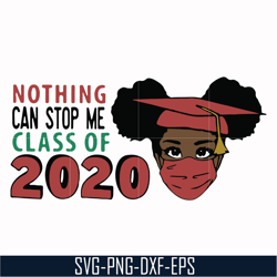 nothing can stop me class of 2020 svg, png, dxf, eps digital file oth0005