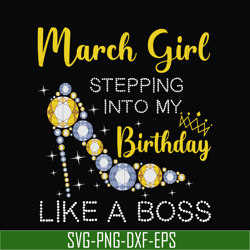 march girl stepping into my birthday like a boss svg, png, dxf, eps digital file bd0028