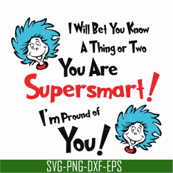 i will bet you know a thing or two you are supersmart i'm proud of you svg, png, dxf, eps file dr000140