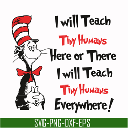 i will teach tiny humans here or there i will teach tiny humans everywhere svg, png, dxf, eps file dr000143