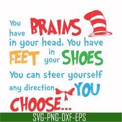 you have brains in your head you have feet in your shoes you can steer yourself any direction you choose svg, png, dxf,