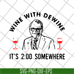 mike dewine wine with dewine its 2 oclock somewhere svg, png, dxf, eps digital file fn14062111