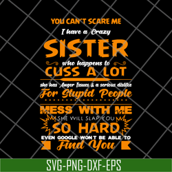 you can't scare me i have a crazy sister svg, png, dxf, eps digital file fn14062115