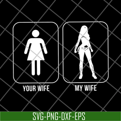 your wife you wife svg, png, dxf, eps digital file fn15062103