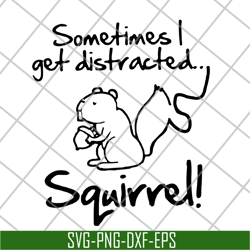 sometimes i get distracted squirre svg, png, dxf, eps digital file fn15062105