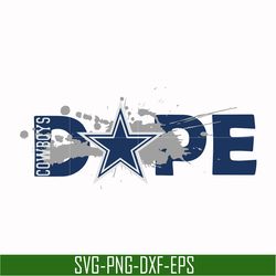 dallas cowboys dope svg, cowboys svg, nfl svg, png, dxf, eps digital file nfl05102013l