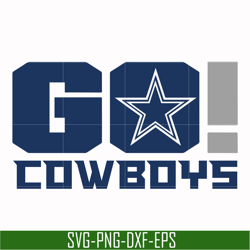 go cowboys svg, dallas cowboys svg, cowboys svg, nfl svg, png, dxf, eps digital file nfl05102017l