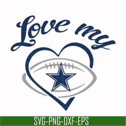 love my dallas cowboys svg, nfl svg, png, dxf, eps digital file nfl0510203l