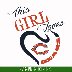 this girl loves chicago bears svg, chicago bears heart svg, chicago bears svg, bears svg, sport svg, nfl svg, png, dxf,