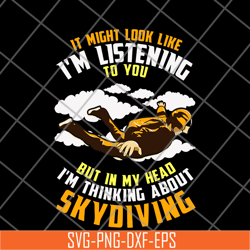 it might look like, i'm listening to you but in my head, i'm thinking about skoiving svg, png, dxf, eps digital file fn1