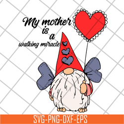 my mother's is a walking miracle svg, mother's day svg, eps, png, dxf digital file mtd16042123