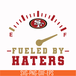 san francisco 49ers fueled by haters svg, 49ers svg, nfl svg, png, dxf, eps digital file nfl0710202015l