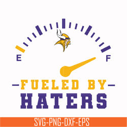 fueled by haters vikings svg, minnesota vikings svg, vikings svg, nfl svg, png, dxf, eps digital file nfl23102015l