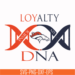 denver broncos loyalty dna svg, sport svg, nfl svg, png, dxf, eps digital file nfl2410202001t