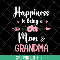 happiness is being a mom & grandma svg, mother's day svg, eps, png, dxf digital file mtd08042107