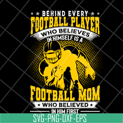 behind every football player svg, mother's day svg, eps, png, dxf digital file mtd08042112