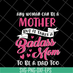 any woman can be a mother svg, mother's day svg, eps, png, dxf digital file mtd08042113