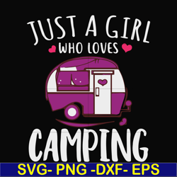 just a woman who loves camping svg, png, dxf, eps digital file cmp007