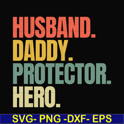 husband, daddy, protector, hero svg, png, dxf, eps, digital file ftd113