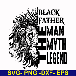 black father the man myth legend svg, png, dxf, eps, digital file ftd49