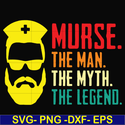 murse, the man, the myth, the legend svg, png, dxf, eps, digital file ftd50