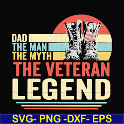 dad the man, the myth, the veteran legend svg, png, dxf, eps, digital file ftd51