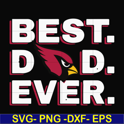 best dad ever, arizona cardinals nfl team svg, png, dxf, eps digital file ftd81