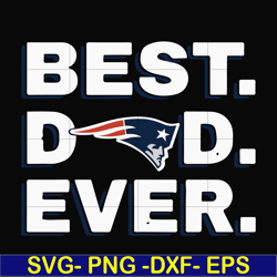 best dad ever,new england patriots nfl team svg, png, dxf, eps digital file ftd85