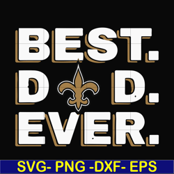 best dad ever,new orleans saints nfl team svg, png, dxf, eps digital file ftd86