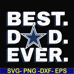 best dad ever,dallas cowboys nfl team svg, png, dxf, eps digital file ftd88