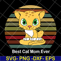 best cat mom ever svg, mother's day svg, eps, png, dxf digital file mtd13042115