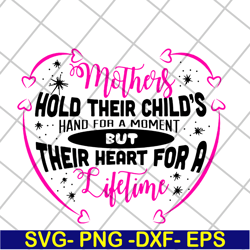 mothers hold their child's hand for a moment svg, mother's day svg, eps, png, dxf digital file mtd13042122