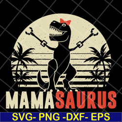 mamasarus svg, mother's day svg, eps, png, dxf digital file mtd13042128