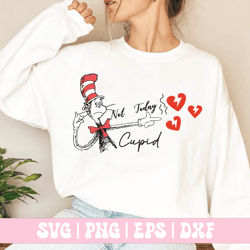 not today cupid dr seuss svg png,retro dr.seuss png,reading png svg,teacher life png svg,dr.seuss ideas