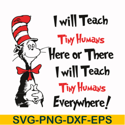 i will teach tiny humans here or there i will teach tiny humans everywhere svg, png, dxf, eps file dr000143