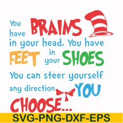 you have brains in your head you have feet in your shoes you can steer yourself any direction you choose svg, png, dxf,
