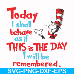 today i shall behave as if this is the day i will be remembered svg, png, dxf, eps file dr00080