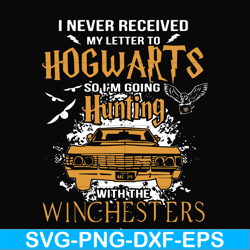 i never received my letter to hogwarts so i'm going hunting with the winchesters svg, png, dxf, eps file fn000107