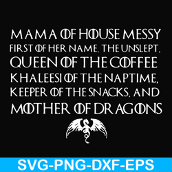 mama of house messy first of her name queen of the coffee mother of dragons svg, png, dxf, eps file fn000135