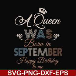 a queen was born in september happy birthday to me svg, png, dxf, eps digital file bd0080