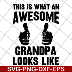 This is what an awesome grandpa svg, Fathers day svg, png, dxf, eps digital file FTD29042106